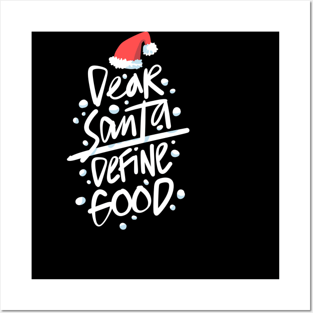 Funny Christmas Dear Santa Define Good Wall Art by Pasfs0